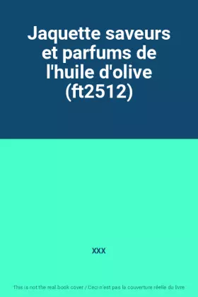 Couverture du produit · Jaquette saveurs et parfums de l'huile d'olive (ft2512)