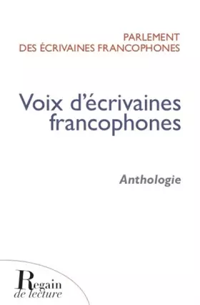 Couverture du produit · Voix d'écrivaines francophones : Anthologie, Parlement des écrivaines