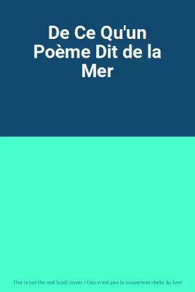 Couverture du produit · De Ce Qu'un Poème Dit de la Mer