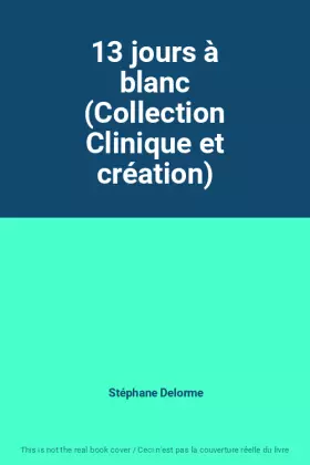 Couverture du produit · 13 jours à blanc (Collection Clinique et création)