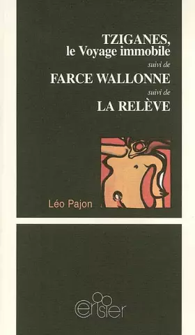 Couverture du produit · Tziganes, le Voyage immobile suivi de Farce wallonne et de La Relève