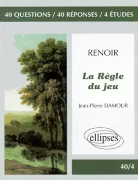 Couverture du produit · Jean Renoir, La règle du jeu: 40 questions, 40 réponses, 4 études
