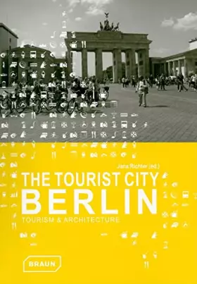 Couverture du produit · The Tourist City Berlin: Tourism & Architecture