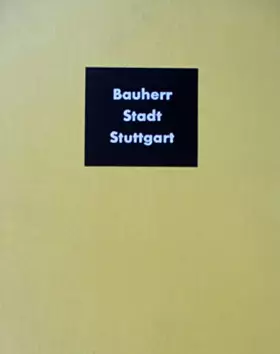 Couverture du produit · Bauherr Stadt Stuttgart. Band III. Ein Leistungsbericht der Stadt Stuttgart und des schwäbischen Baugewerbes. Mit Illustratione