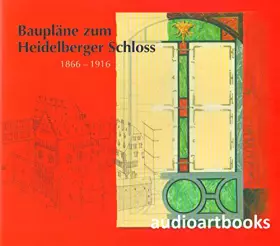 Couverture du produit · BAUPLÄNE ZUM HEIDELBERGER SCHLOSS : 1866 - 1916