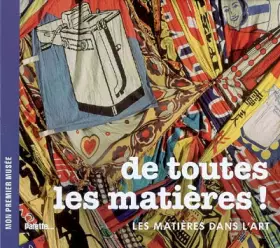 Couverture du produit · De toutes les matières ! : Les matières dans l'art