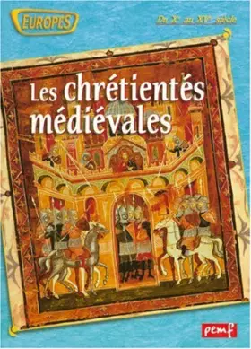 Couverture du produit · Les Chrétientés médiévales : Du Xe au Xve siècle