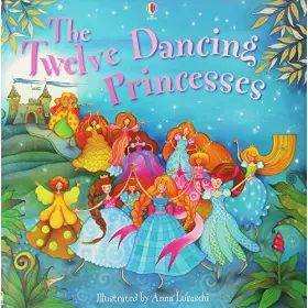 Couverture du produit · The Twelve Dancing Princesses. Illustrated by Anna Luraschi