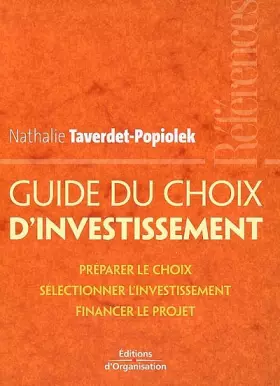 Couverture du produit · Guide du choix d'investissement: Préparer le choix - Sélectionner l'investissement - Financer le projet