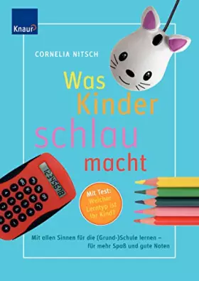 Couverture du produit · Was Kinder schlau macht: Mit allen Sinnen für die (Grund-) Schule lernen - für mehr Spaß und gute Noten