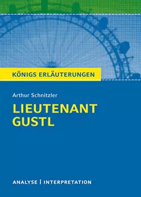 Couverture du produit · Königs Erläuterungen: Textanalyse und Interpretation zu Schnitzler. Lieutenant Gustl. Alle erforderlichen Infos für Abitur, Mat