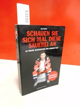 Couverture du produit · Schauen Sie sich mal diese Sauerei an - Erweiterte Sonderausgabe: 23 wahre Geschichten vom Lebenretten
