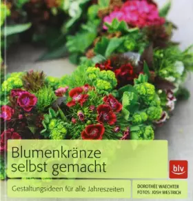 Couverture du produit · Blumenkränze selbst gemacht: Gestaltungsideen für alle Jahreszeiten
