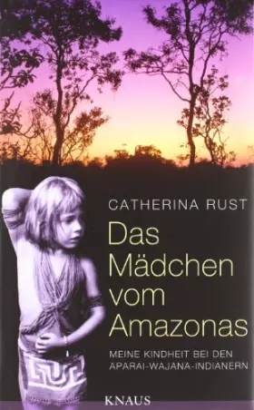 Couverture du produit · Das Mädchen vom Amazonas: Meine Kindheit bei den Aparai-Wajana-Indianern