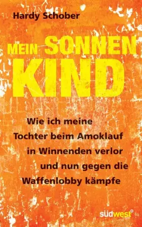 Couverture du produit · Mein Sonnenkind: Wie ich meine Tochter beim Amoklauf in Winnenden verlor und nun gegen die Waffenlobby kämpfe