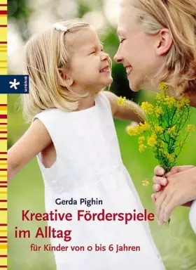 Couverture du produit · Kreative Förderspiele im Alltag für Kinder von 0 bis 6 Jahren