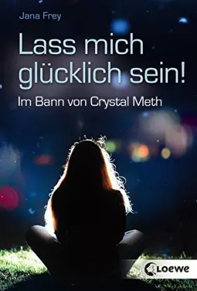 Couverture du produit · Lass mich glücklich sein!: Im Bann von Crystal Meth