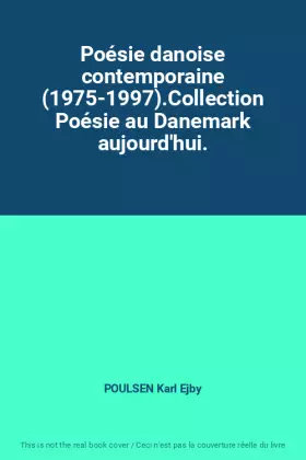 Couverture du produit · Poésie danoise contemporaine (1975-1997).Collection Poésie au Danemark aujourd'hui.