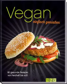 Couverture du produit · Vegan einfach genießen: 80 gesunde Rezepte von herzhaft bis süß