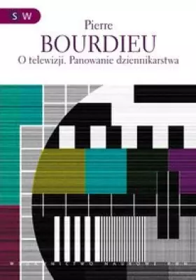 Couverture du produit · O telewizji. Panowanie dziennikarstwa.