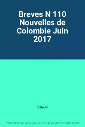 Couverture du produit · Breves N 110 Nouvelles de Colombie Juin 2017