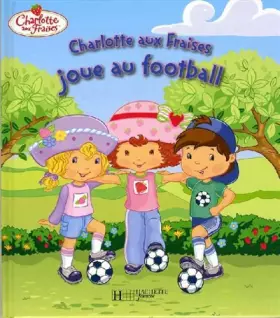 Couverture du produit · Charlotte aux fraises joue au football