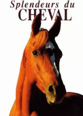Couverture du produit · Splendeurs du cheval