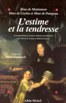 Couverture du produit · L'estime et la tendresse : Correspondances intimes réunies et présentées par Pierre-E. Leroy et Marcel Loyau