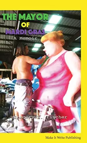Couverture du produit · The Mayor of Mardi Gras: A Memoir