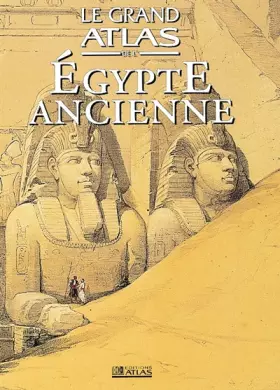 Couverture du produit · Le grand atlas de l'Égypte ancienne