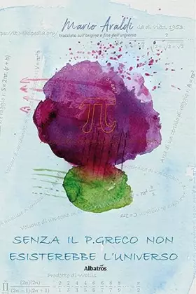 Couverture du produit · Senza il p greco non esisterebbe l'universo