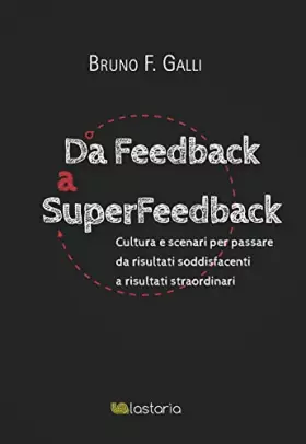 Couverture du produit · Da feedback a superfeedback. Cultura e scenari per passare da risultati soddisfacenti a risultati straordinari