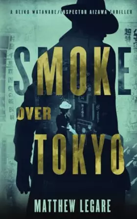 Couverture du produit · Smoke Over Tokyo: A Reiko Watanabe / Inspector Aizawa Thriller