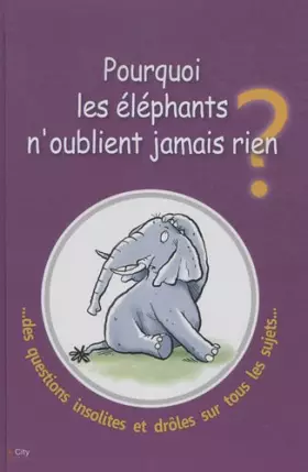 Couverture du produit · Pourquoi les éléphants n'oublient jamais rien