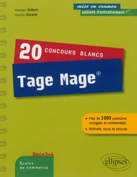 Couverture du produit · 20 Concours Blancs Tage Mage® Près de 2000 Questions Corrigées et Commentées Méthode Trucs et Astuces Bac+3 +4 Ecoles de Commer