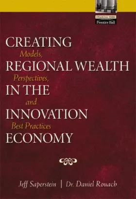 Couverture du produit · Creating Regional Wealth in the Innovation Economy: Models, Perspectives and Best Practices