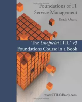 Couverture du produit · Foundations of IT Service Management: The Unofficial ITIL v3 Foundations Course in a Book