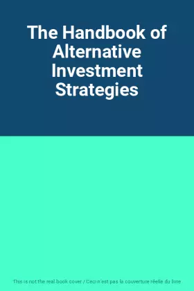 Couverture du produit · The Handbook of Alternative Investment Strategies