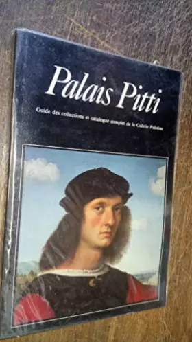 Couverture du produit · Palais Pitti guide des collections et catalogue complet de la Galerie Palatine -