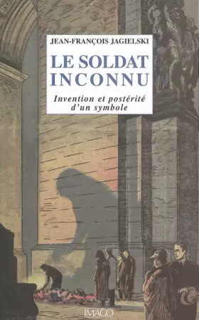 Couverture du produit · Le soldat inconnu : Invention et postérité d'un symbole