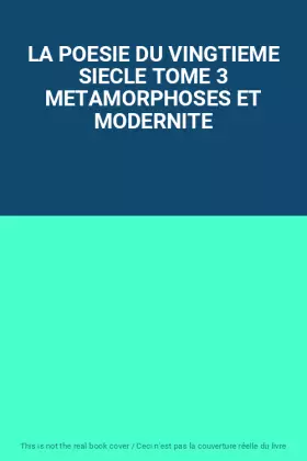 Couverture du produit · LA POESIE DU VINGTIEME SIECLE TOME 3 METAMORPHOSES ET MODERNITE