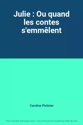 Couverture du produit · Julie : Ou quand les contes s'emmêlent