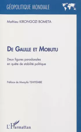 Couverture du produit · De Gaulle et Mobutu: Deux figures paradoxales en quête de stabilité politique