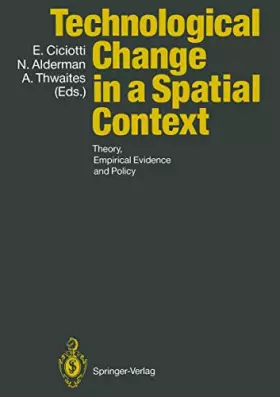 Couverture du produit · Technological Change in a Spatial Context: Theory, Empirical Evidence and Policy