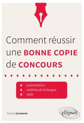 Couverture du produit · Comment Réussir une Bonne Copie de Concours Présentation Maîtrise de la Langue Style