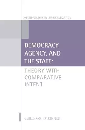 Couverture du produit · Democracy, Agency, and the State: Theory With Comparative Intent