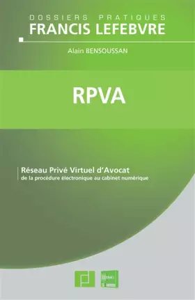 Couverture du produit · RPVA: Réseau Privé Virtuel d'Avocat : De la procédure électronique au cabinet numérique