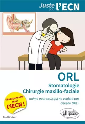 Couverture du produit · ORL Stomatologie Chirurgie Maxillo-Faciale Juste pour l'ECN