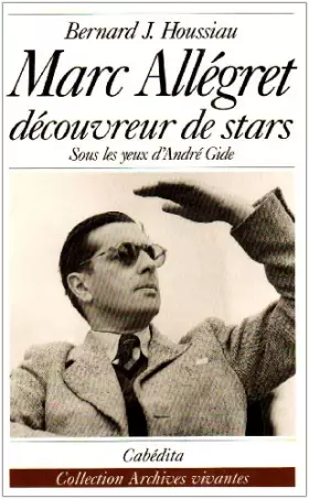 Couverture du produit · Marc Allégret découvreur de stars - Sous les yeux d'André Gide