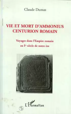 Couverture du produit · Vie et mort d'Ammonius, centurion romain: Voyages dans l'Empire romain au Ier siècle de notre ère